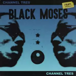 Channel Tres - Black Moses Ft. JPEGMAFIA